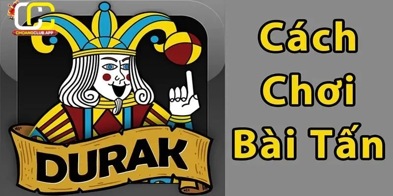 Hướng dẫn chơi Bài Tấn tại Choangclub
